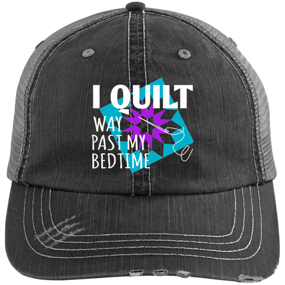 I Quilt Way Past My Bedtime Distressed Unstructured Trucker Cap