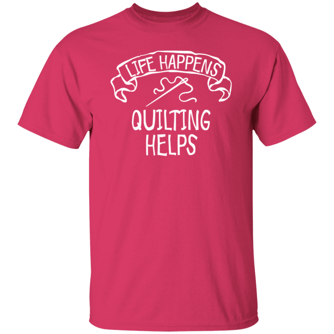 Life Happens - Quilting Helps T-Shirt