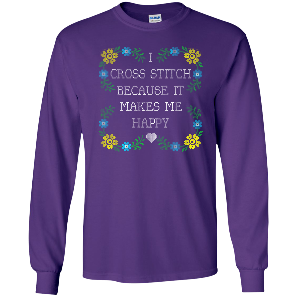 I Cross Stitch Because It Makes Me Happy Long Sleeve Ultra Cotton T-Shirt - Crafter4Life - 11