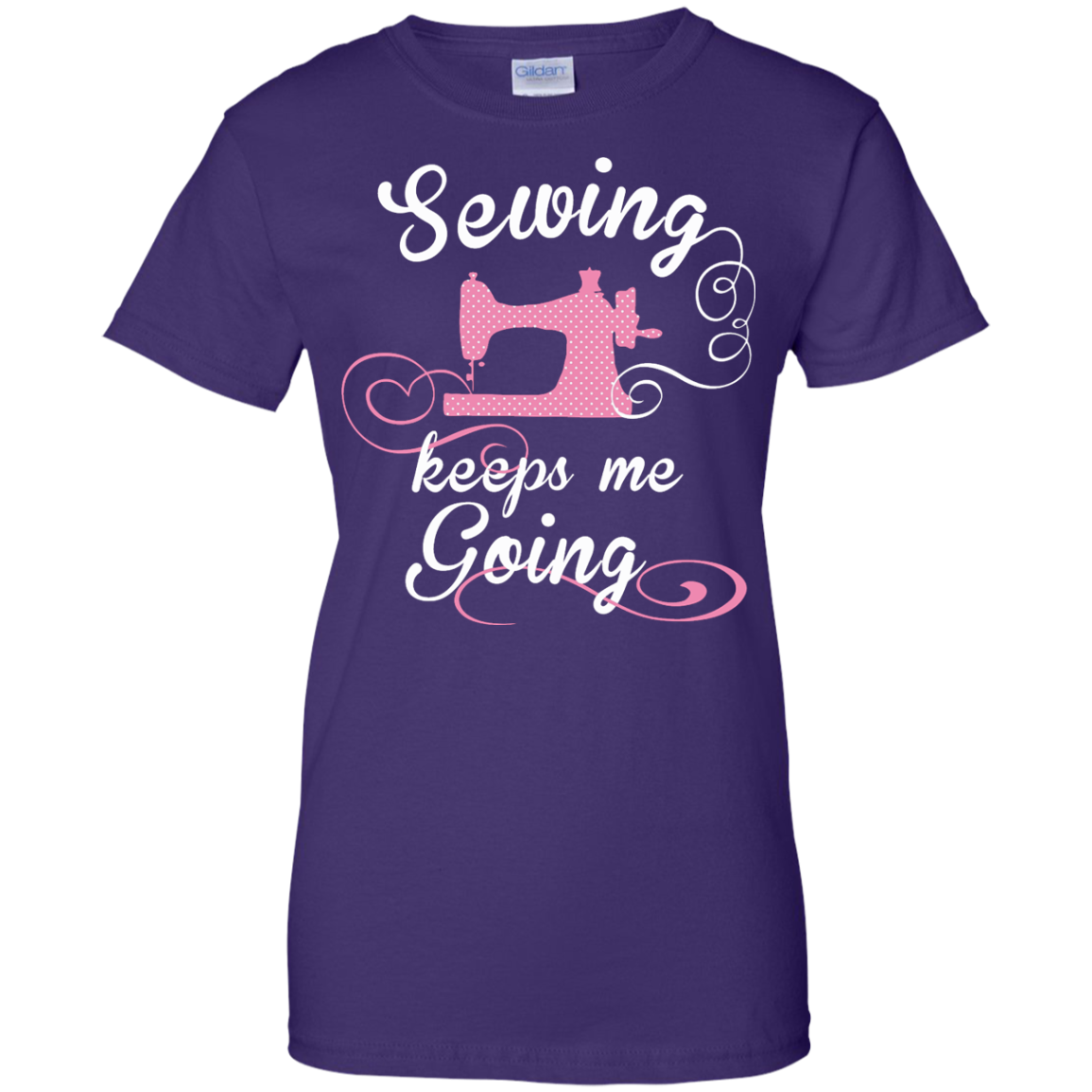 Sewing Keeps Me Going Ladies Custom 100% Cotton T-Shirt - Crafter4Life - 7
