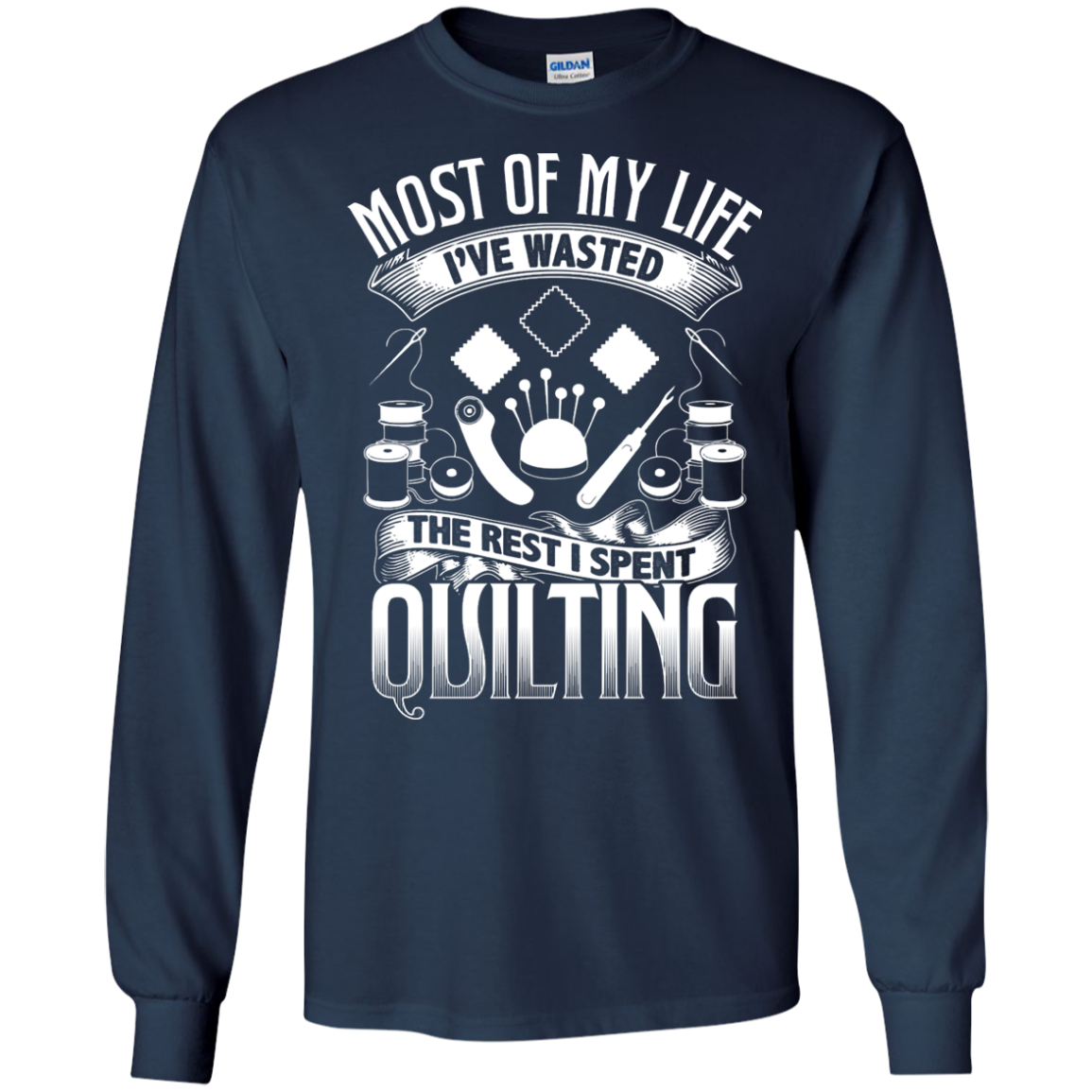 Most of My Life (Quilting) Long Sleeve Ultra Cotton T-shirt - Crafter4Life - 11