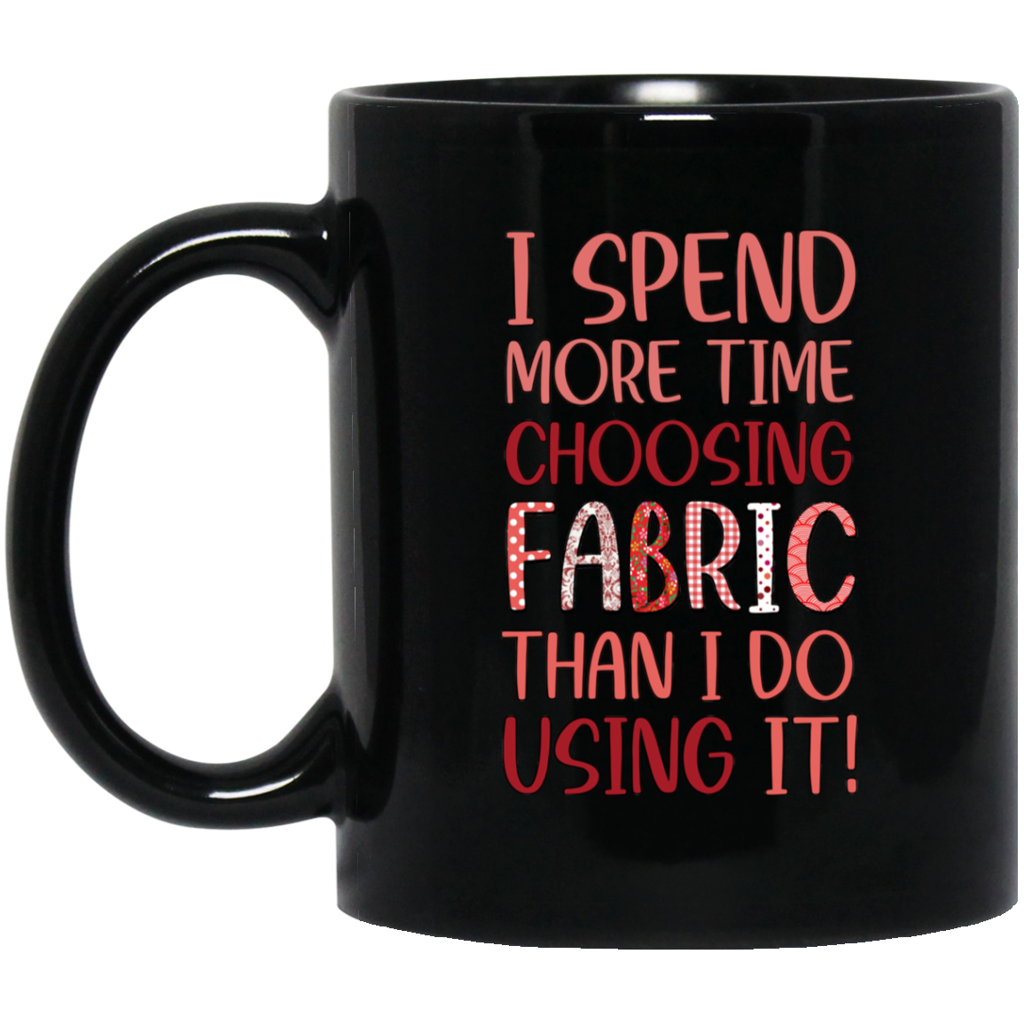 I Spend More Time Choosing Fabric