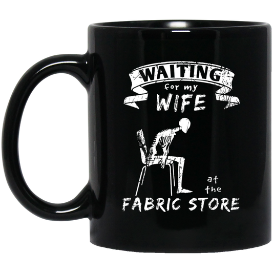 Waiting for My Wife - Fabric Store Black Mugs