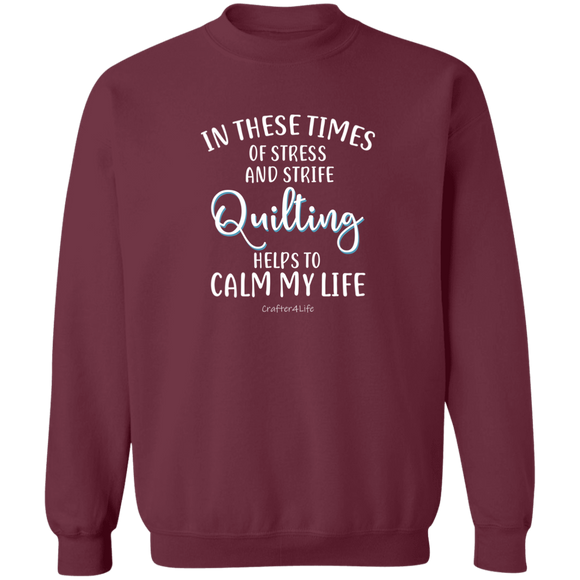 Quilting Helps to Calm My Life Sweatshirt