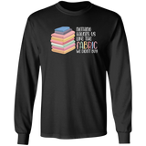 Nothing Haunts Us Like the Fabric We Didn't Buy Long Sleeve T-Shirt