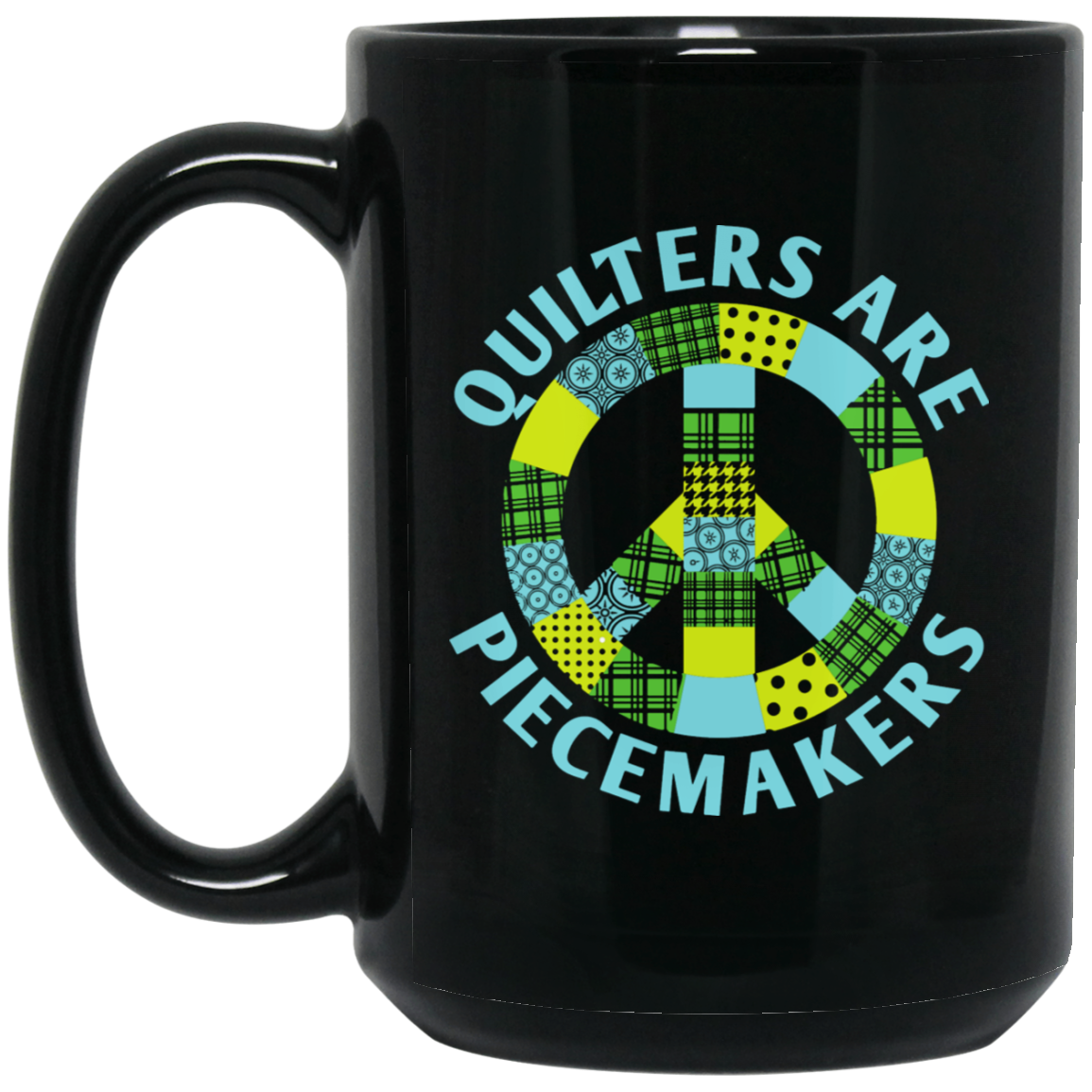 Quilters are Piecemakers Black Mugs