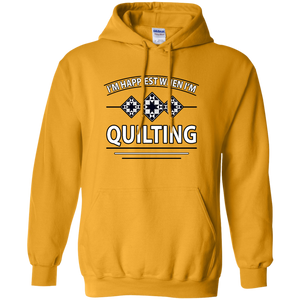 I'm Happiest When I'm Quilting Pullover Hoodie