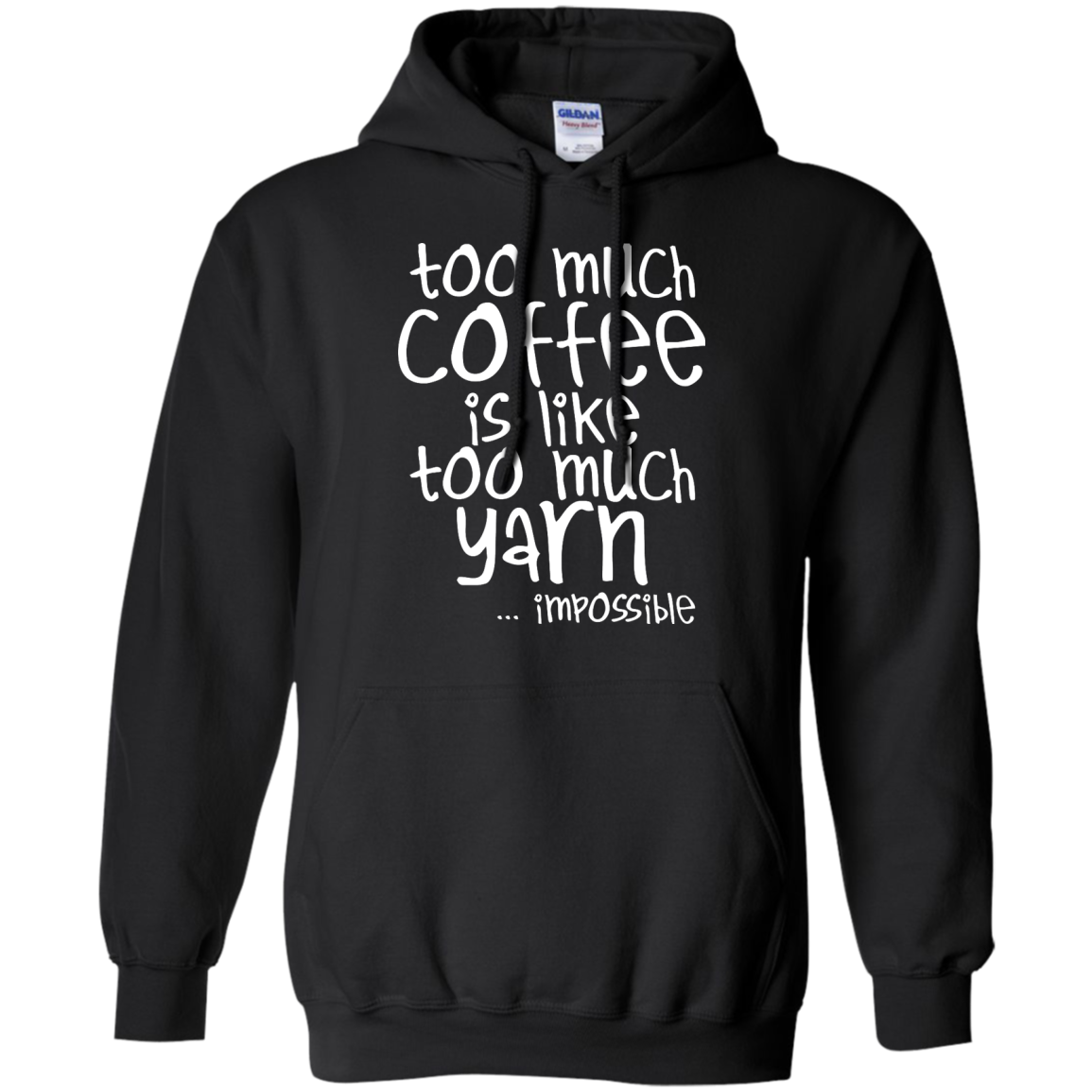 Too Much Coffee is Like Too Much Yarn Pullover Hoodie