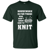Housework is for Those Who Don't Know How to Knit Ultra Cotton T-Shirt