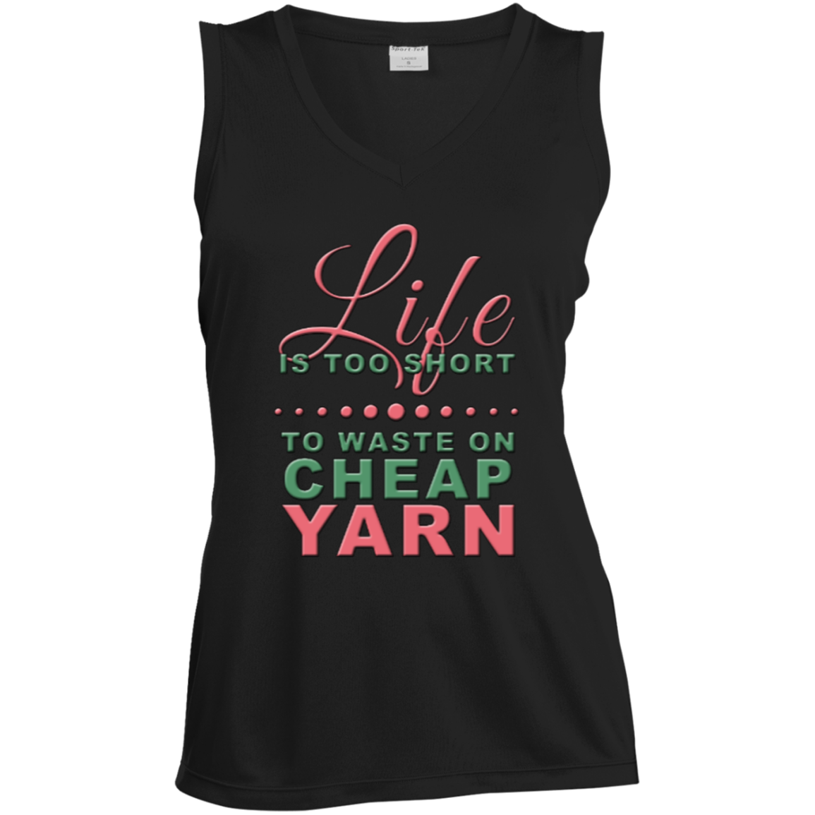 Life is Too Short to Use Cheap Yarn Ladies Sleeveless V-Neck - Crafter4Life - 3