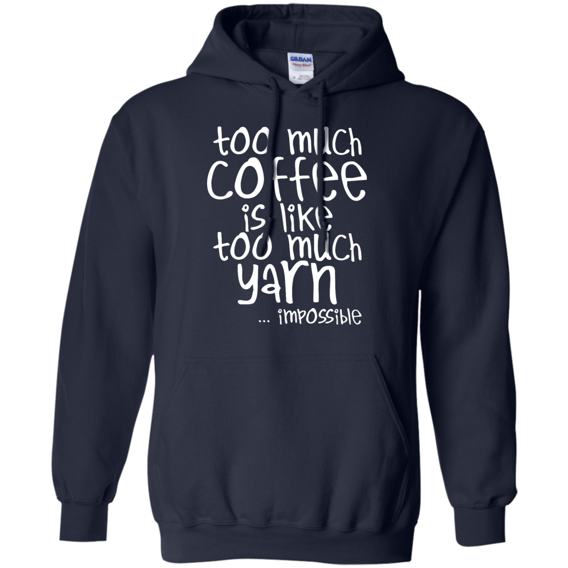 Too Much Coffee is Like Too Much Yarn Pullover Hoodie