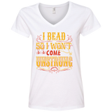 I Bead So I Won't Come Unstrung (gold) Ladies V-neck Tee - Crafter4Life - 2