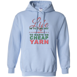 Life is Too Short to Use Cheap Yarn Pullover Hoodies - Crafter4Life - 1