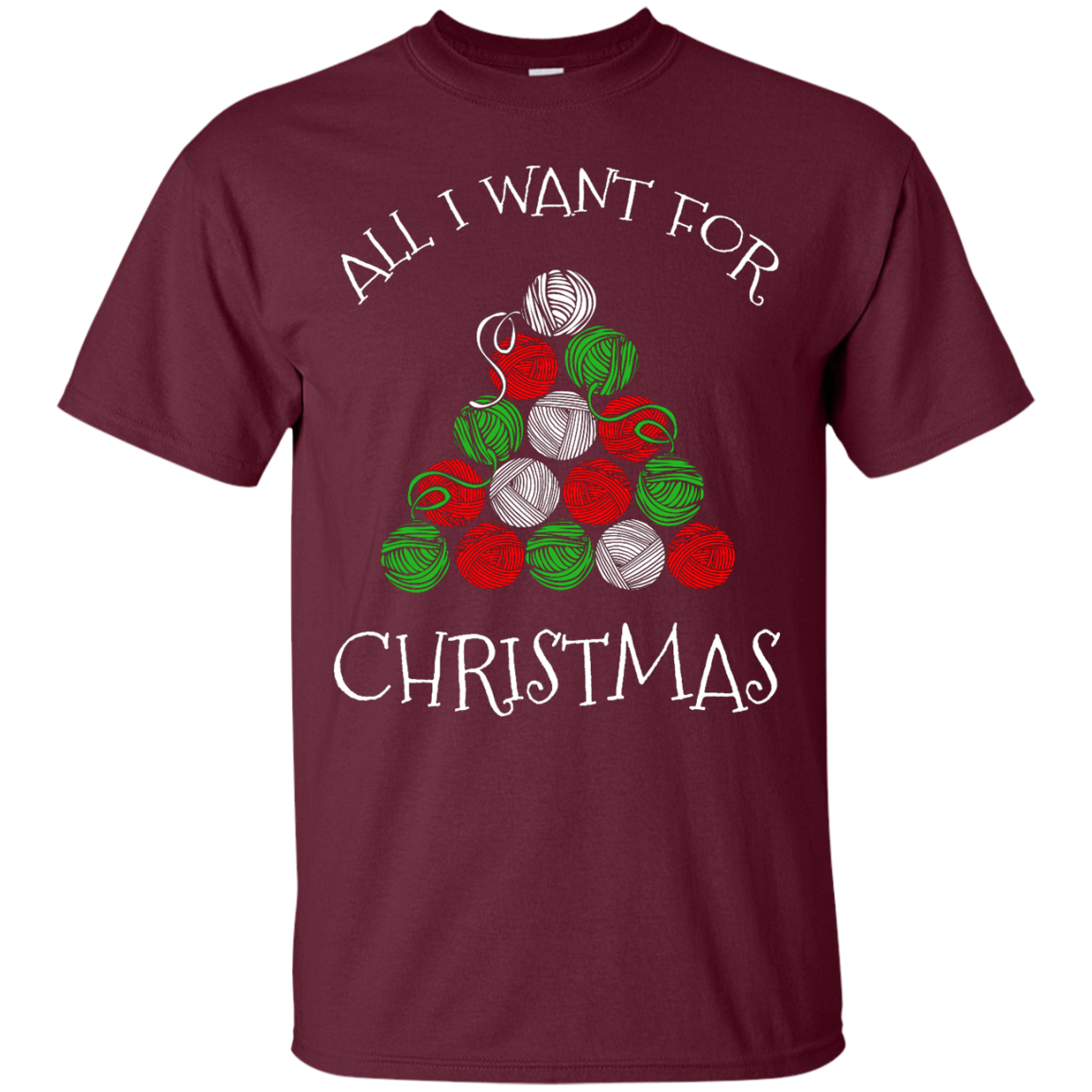 All I Want for Christmas is Yarn Custom Ultra Cotton T-Shirt