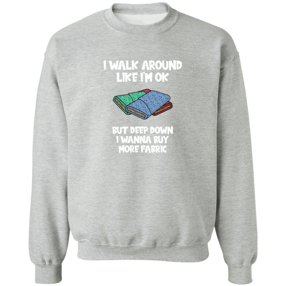I Wanna Buy More Fabric Sweatshirt
