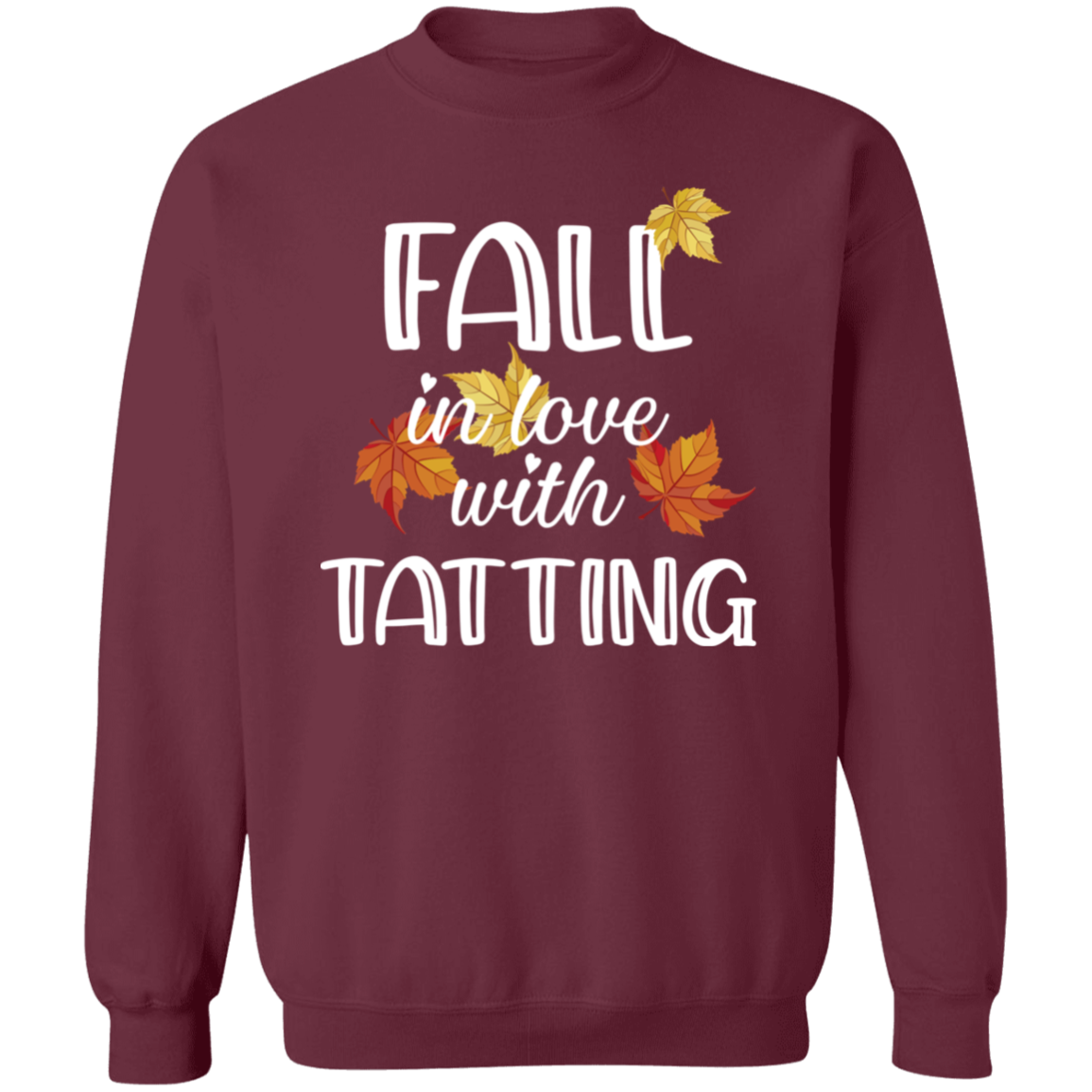 Fall in Love with Tatting Crewneck Pullover Sweatshirt