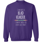 I Am Not a Bead Hoarder Sweatshirt