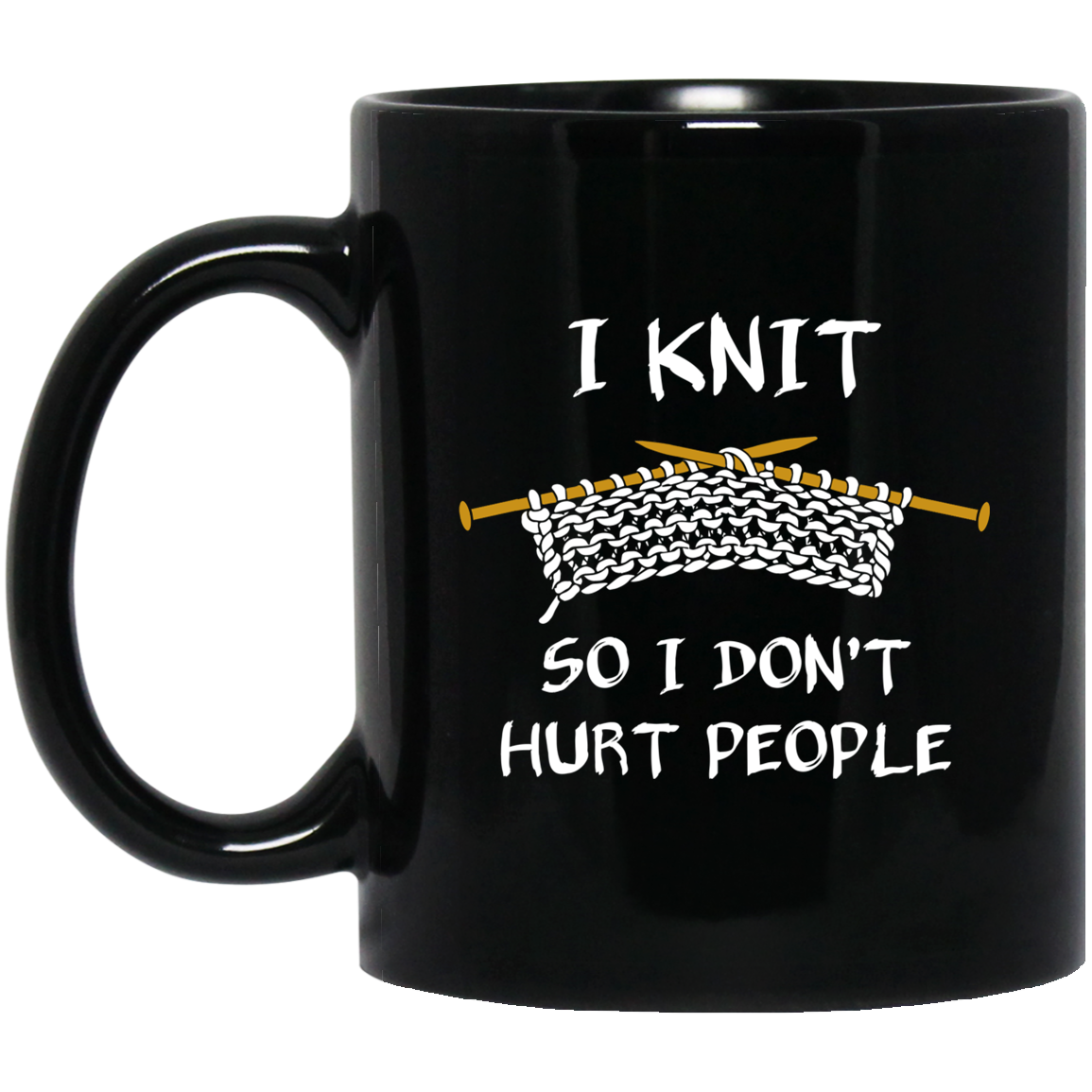 I Knit So I Don't Hurt People Mugs