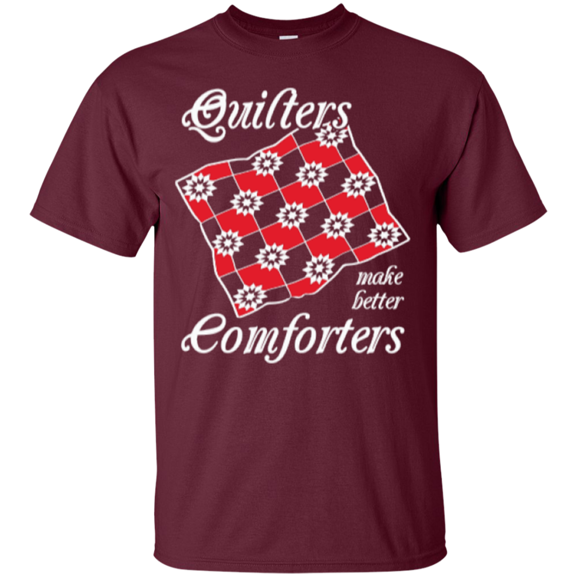 Quilters Make Better Comforters Custom Ultra Cotton T-Shirt - Crafter4Life - 8