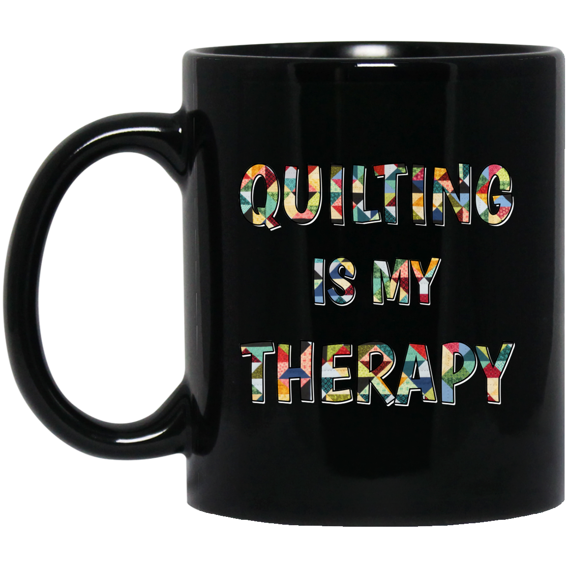 Quilting Is My Therapy Black Mugs