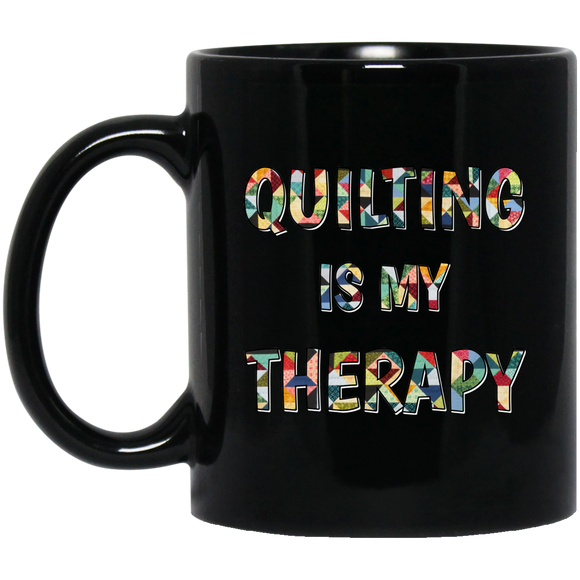 Quilting Is My Therapy Black Mugs