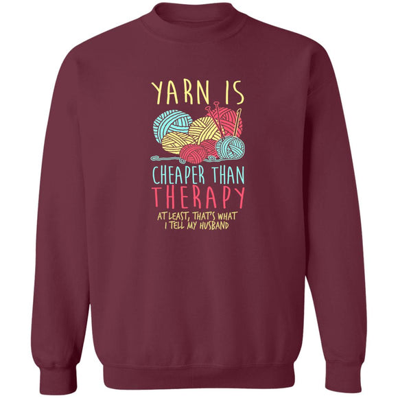 Yarn is Cheaper than Therapy Sweatshirt