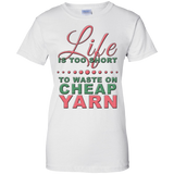 Life is Too Short to Use Cheap Yarn Ladies Custom 100% Cotton T-Shirt - Crafter4Life - 3