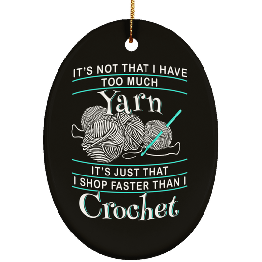 I Shop Faster than I Crochet I Shop Fast than I Crochet Oval Ornament