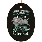 I Shop Faster than I Crochet I Shop Fast than I Crochet Oval Ornament