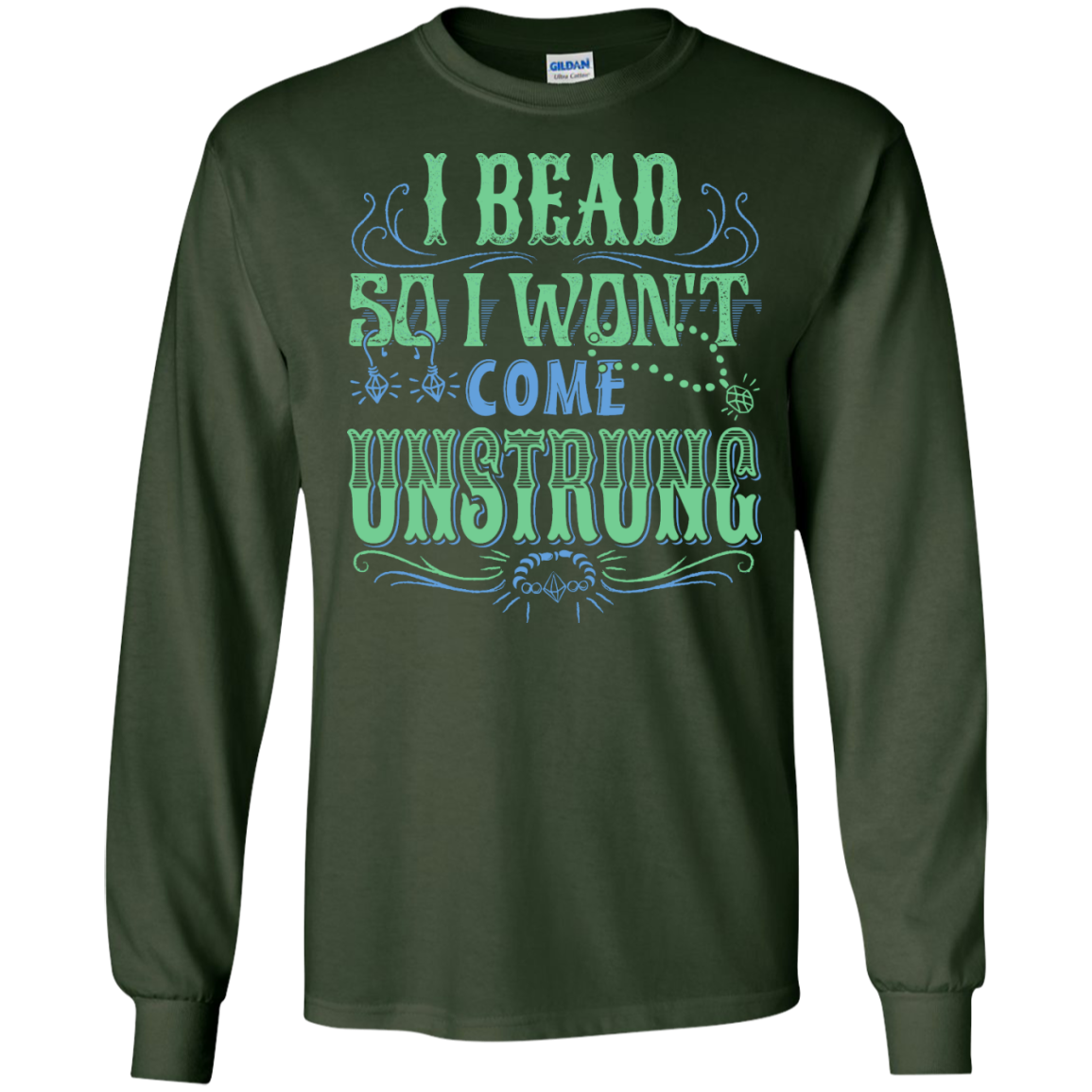 I Bead So I Won't Come Unstrung (aqua) Long Sleeve Ultra Cotton T-Shirt - Crafter4Life - 5