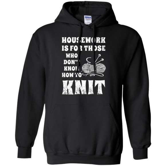Housework is for Those Who Don't Know How to Knit Pullover Hoodie