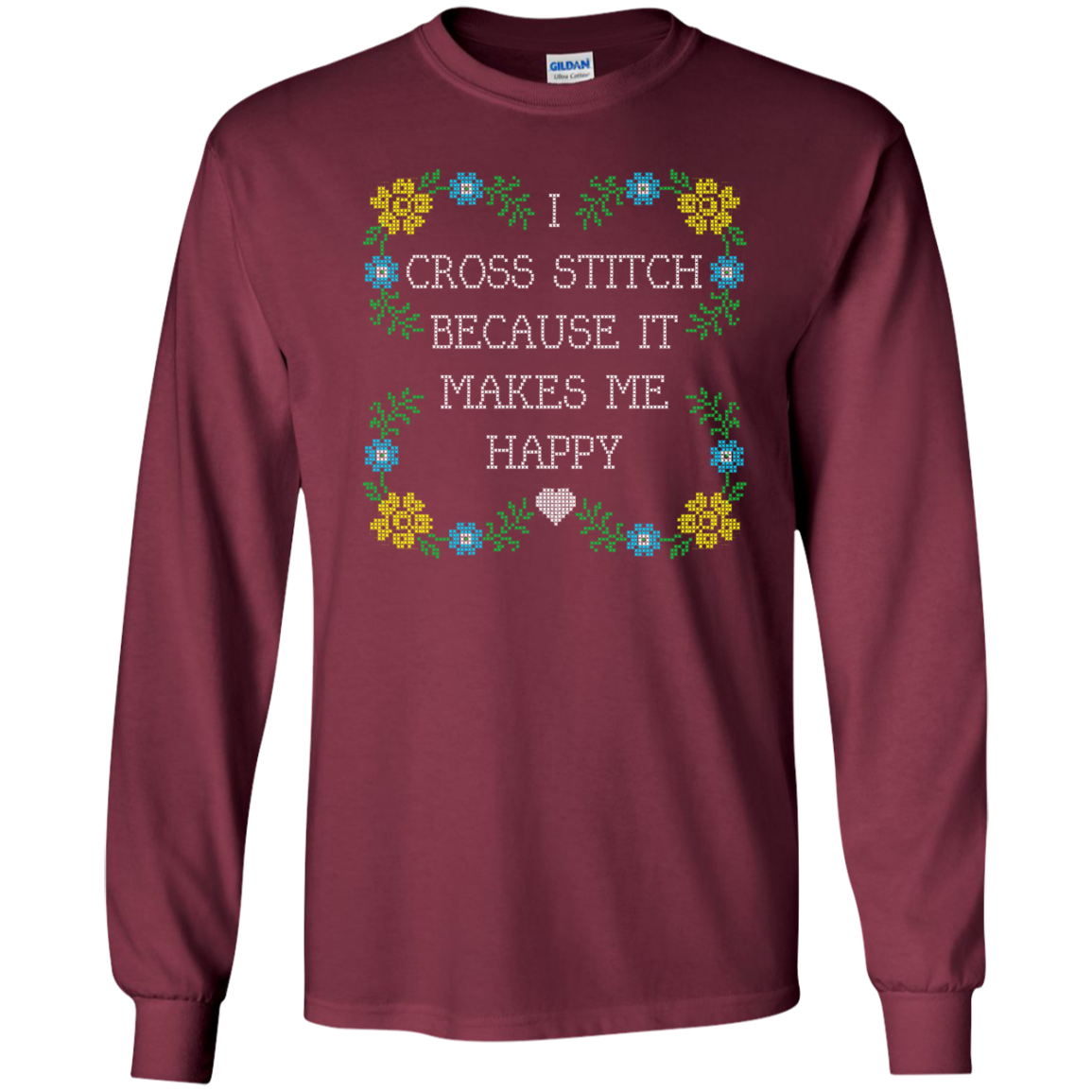 I Cross Stitch Because It Makes Me Happy Long Sleeve Ultra Cotton T-Shirt - Crafter4Life - 7