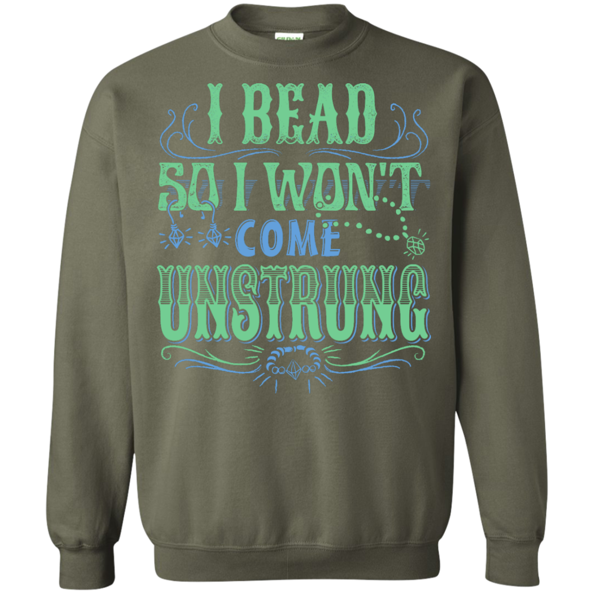 I Bead So I Won't Come Unstrung (aqua) Crewneck Sweatshirts - Crafter4Life - 6