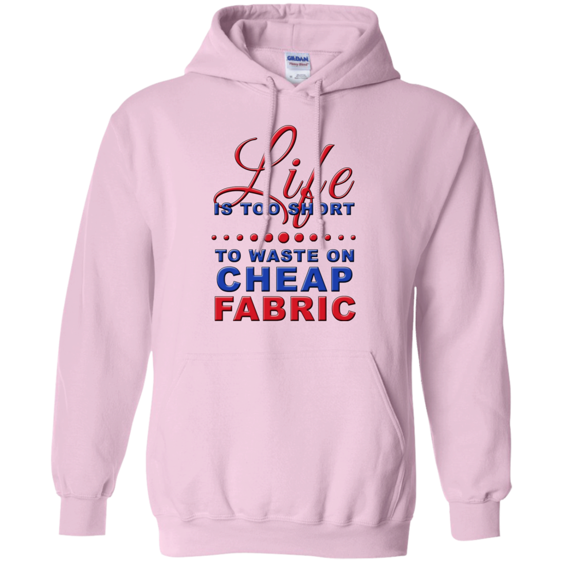 Life is Too Short to Use Cheap Fabric Pullover Hoodies - Crafter4Life - 7