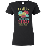Yarn is Cheaper than Therapy Ladies' T-Shirt