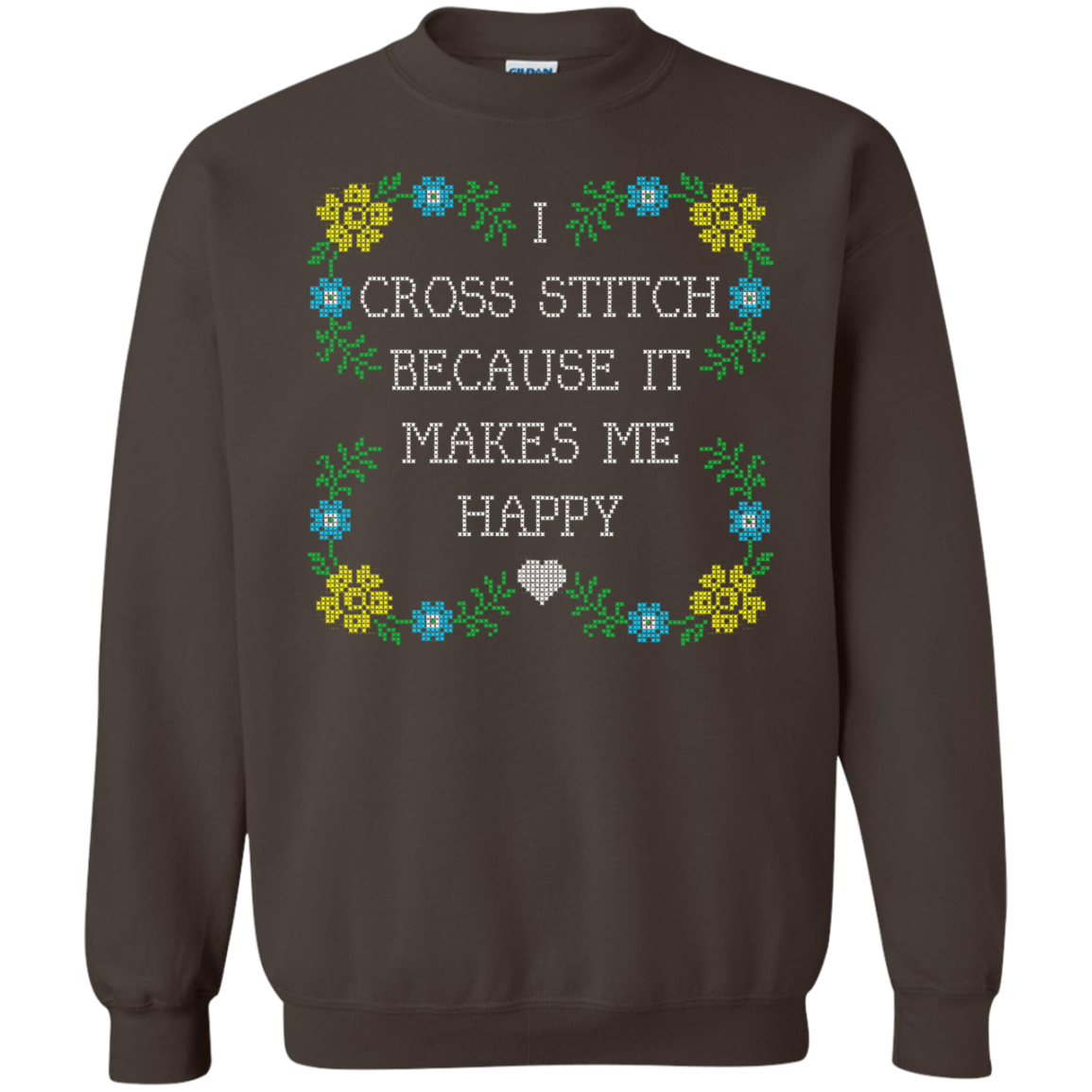 I Cross Stitch Because It Makes Me Happy Crewneck Sweatshirts - Crafter4Life - 7