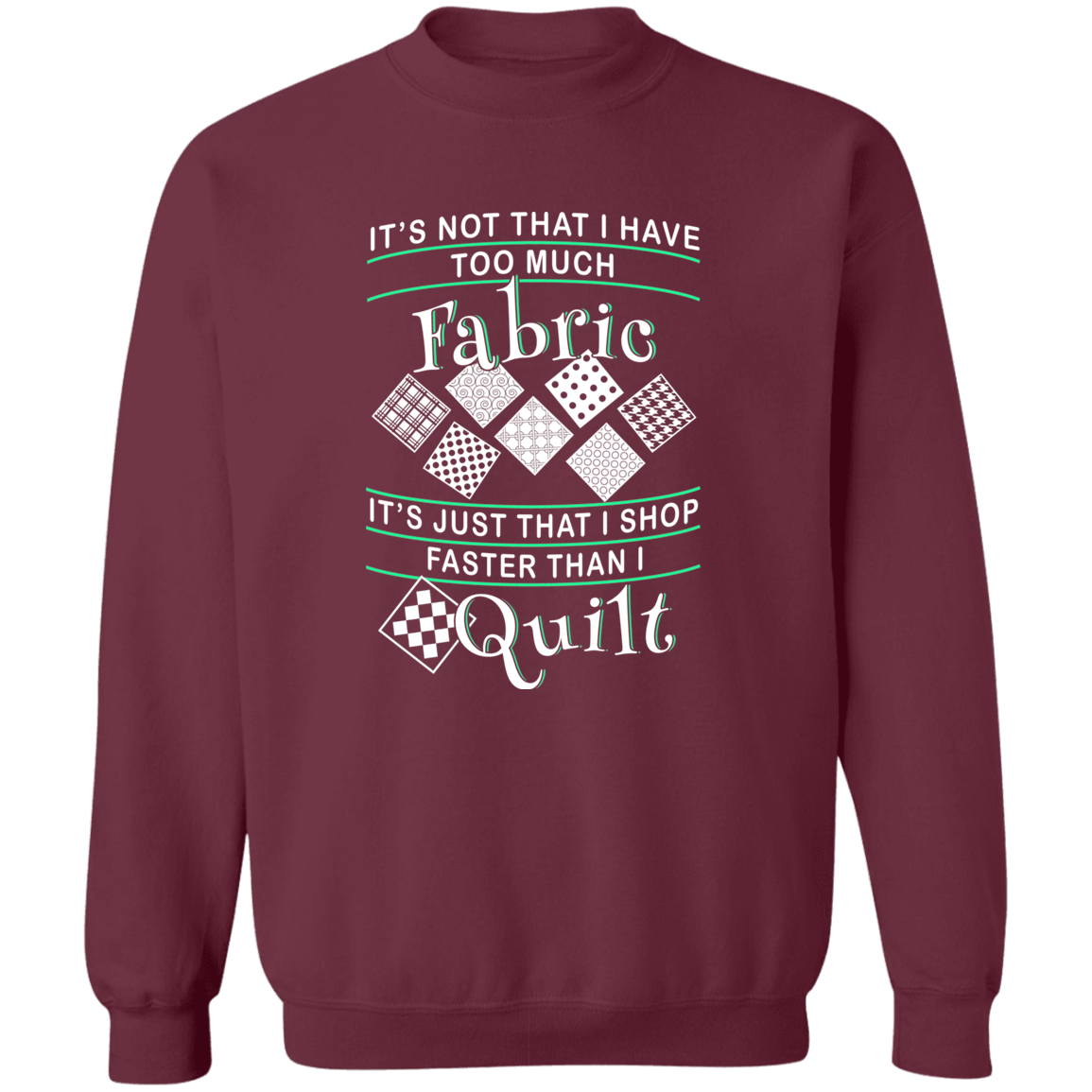 I Shop Faster than I Quilt Sweatshirt