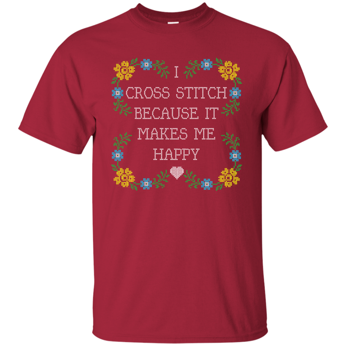 I Cross Stitch Because It Makes Me Happy Custom Ultra Cotton T-Shirt - Crafter4Life - 6