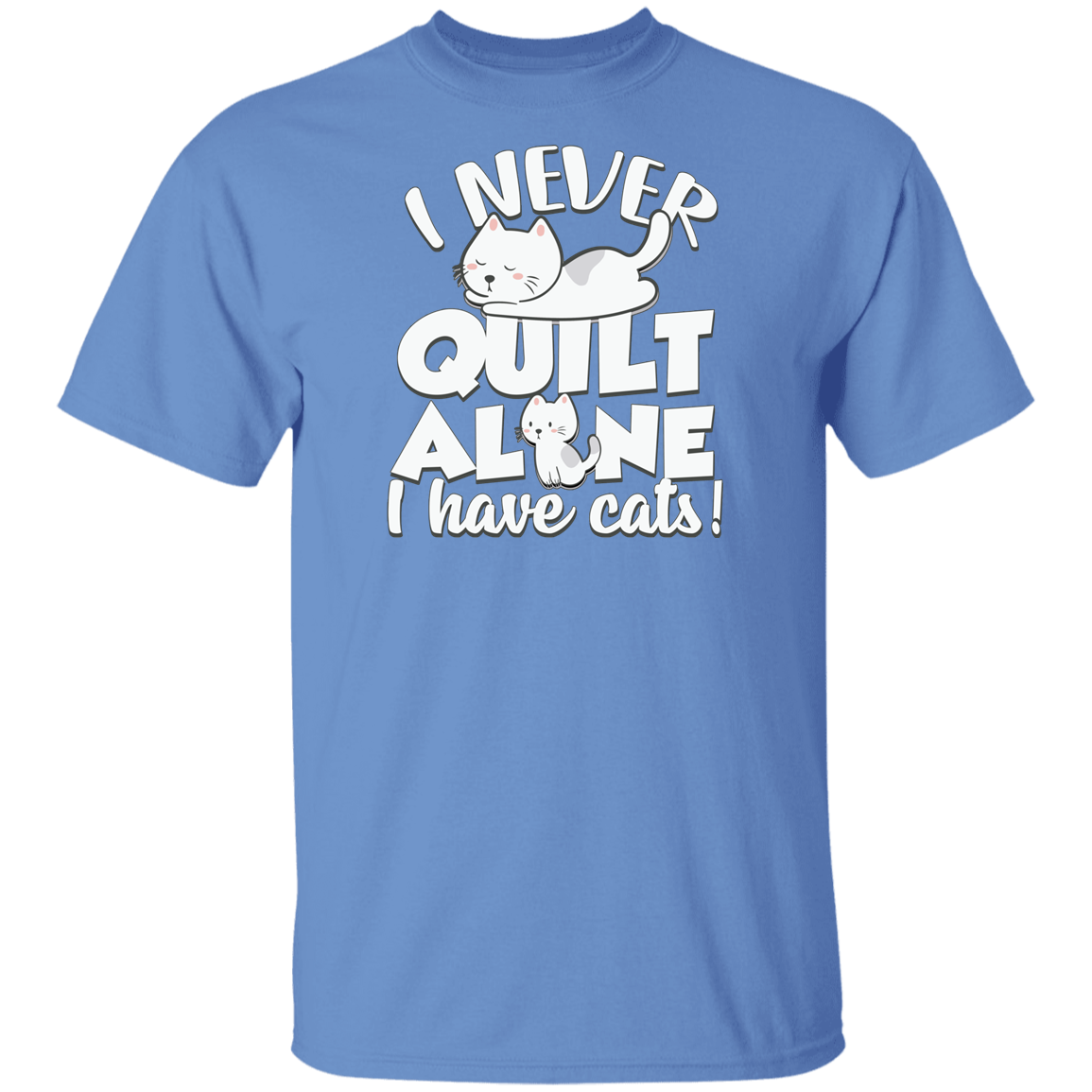 I Never Quilt Alone - I Have Cats! T-Shirt