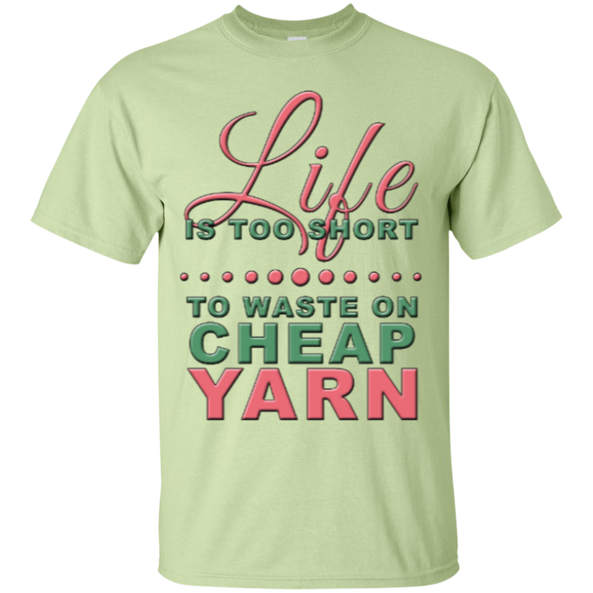 Life is Too Short to Use Cheap Yarn Custom Ultra Cotton T-Shirt - Crafter4Life - 8