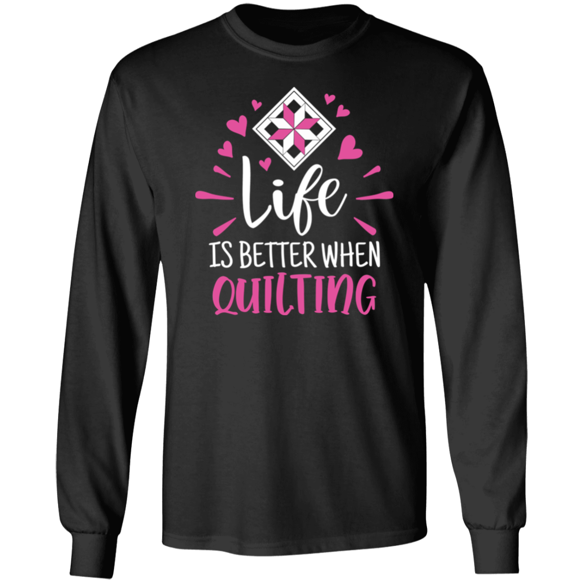 Life is Better When Quilting LS Ultra Cotton T-Shirt