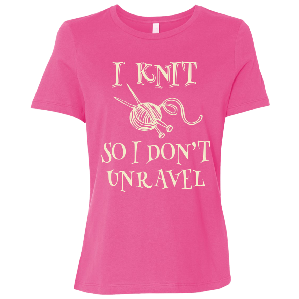 I Knit So I Don't Unravel Ladies' Relaxed Jersey Short-Sleeve T-Shirt