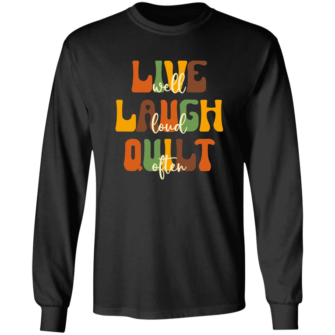 Live Well Quilt Often Long Sleeve T-Shirt