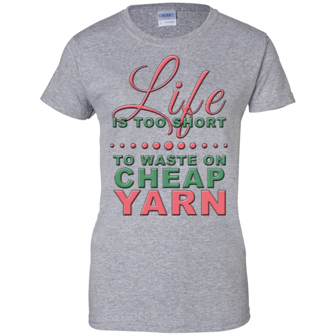 Life is Too Short to Use Cheap Yarn Ladies Custom 100% Cotton T-Shirt - Crafter4Life - 2