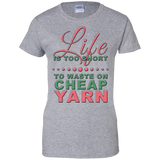 Life is Too Short to Use Cheap Yarn Ladies Custom 100% Cotton T-Shirt - Crafter4Life - 2