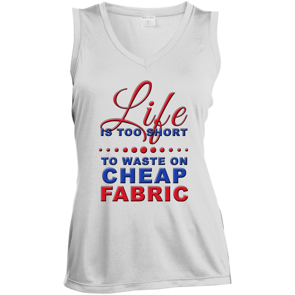 Life is Too Short to Use Cheap Fabric Ladies Sleeveless V-Neck - Crafter4Life - 2