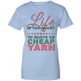 Life is Too Short to Use Cheap Yarn Ladies Custom 100% Cotton T-Shirt - Crafter4Life - 8