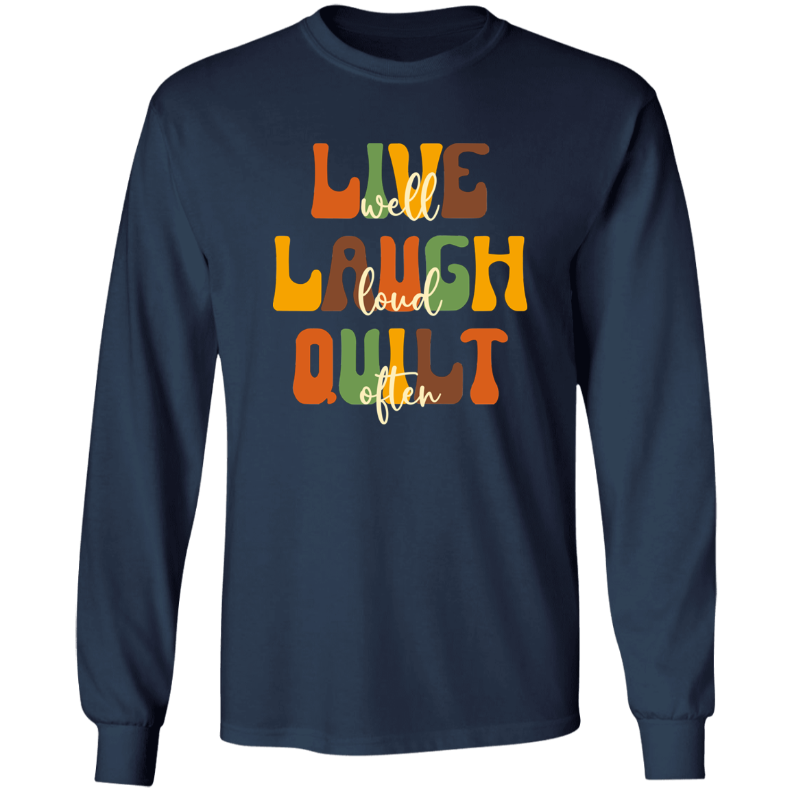Live Well Quilt Often Long Sleeve T-Shirt