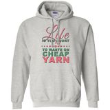 Life is Too Short to Use Cheap Yarn Pullover Hoodies - Crafter4Life - 2