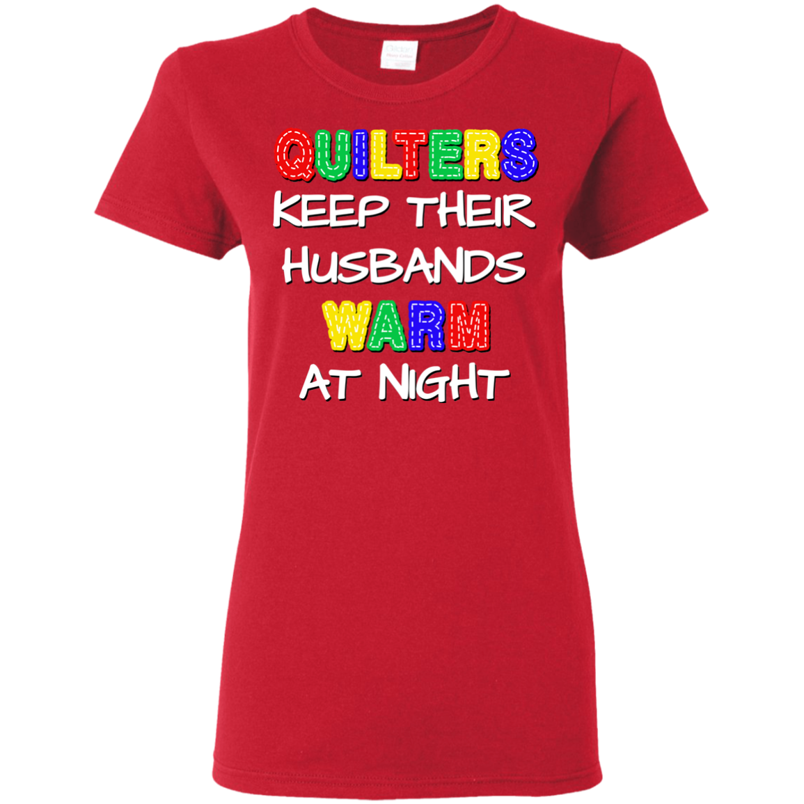 Quilters Keep Their Husbands Warm Ladies' Cotton T-Shirt